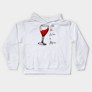 All the wine is mine Kids Hoodie